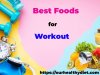 Foods While Workout