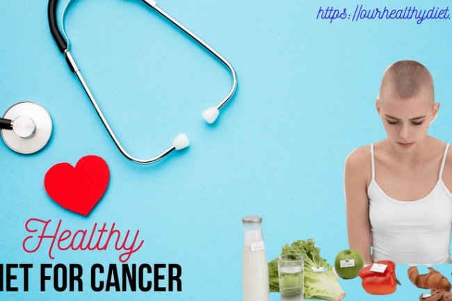 Healthy Diet For Cancer