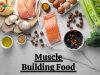 Best Foods for Building Muscle